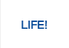 LIFE!
